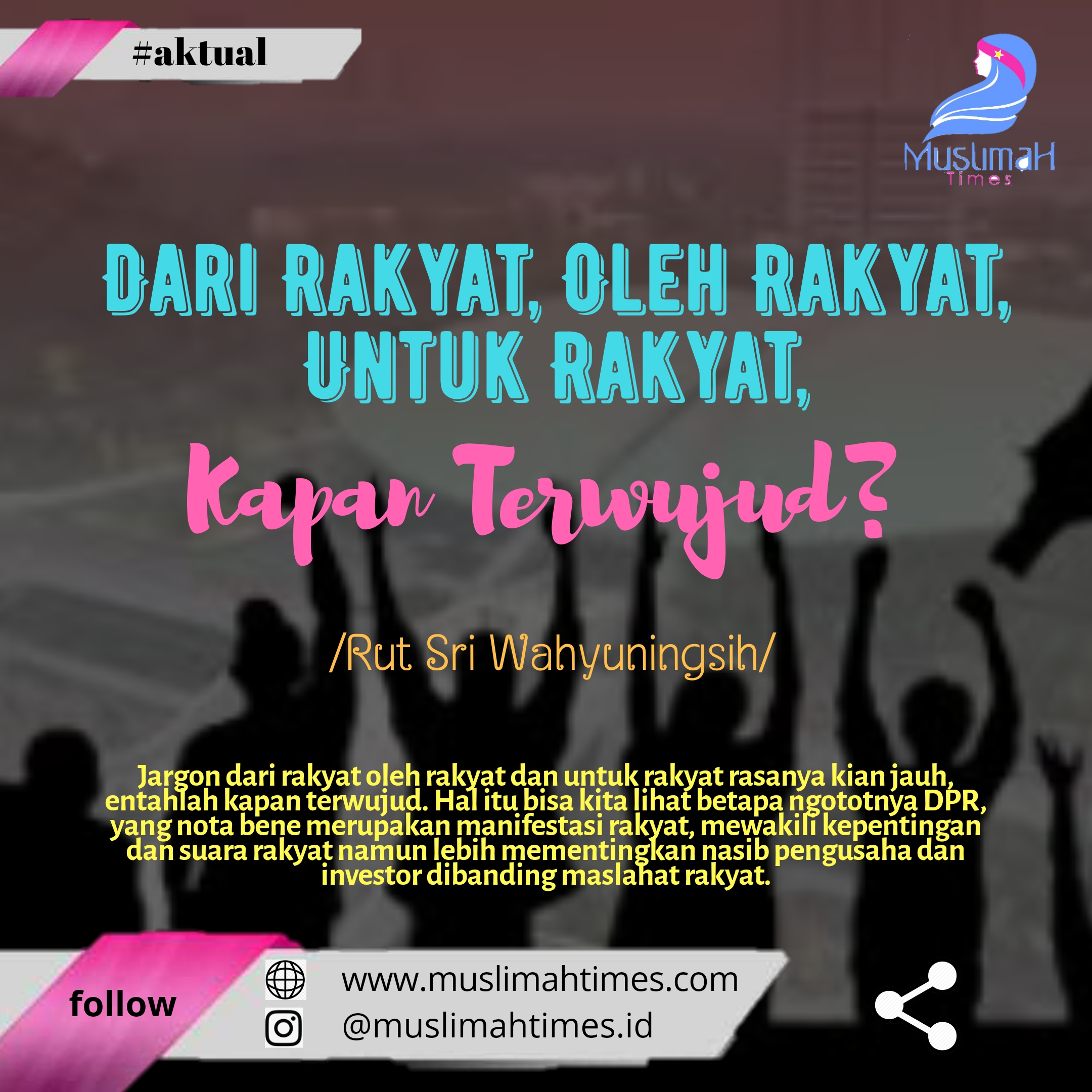 Raising Rakyat Dari Rakyat, Oleh Rakyat, Untuk Rakyat, Kapan Terwujud? - Muslimah Times