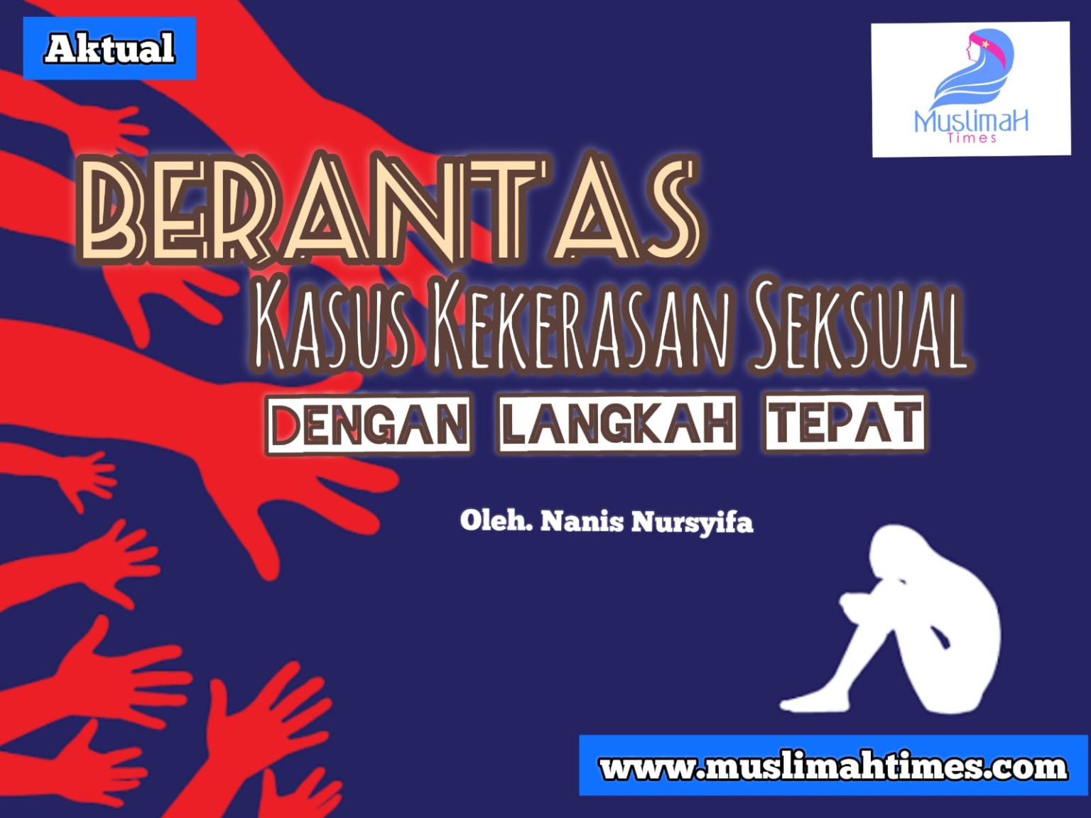 Berantas Kasus Kejahatan Seksual Dengan Langkah Tepat - MuslimahTimes